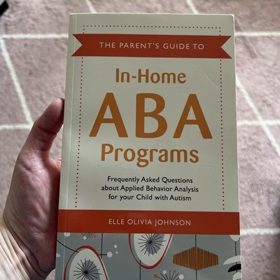 The Parent's Guide to In-Home ABA Programs : Frequently Asked Questions 