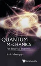 Quantum Mechanics: For Electrical Engineers, Mayergoyz, Isaak D, Very Good Book