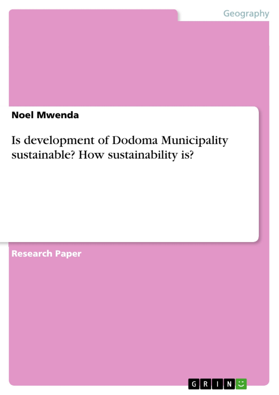 Noel Mwenda | Is Development Of Dodoma Municipality Sustainable?