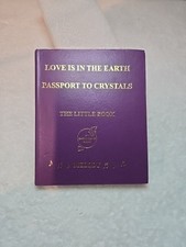 LOVE IS IN THE EARTH Passport To Crystals Book First Edition 2013 Mint Condition