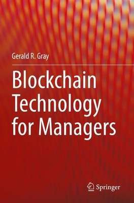 Blockchain Technology for Managers Gerald R. Gray Taschenbuch xv Englisch 2022