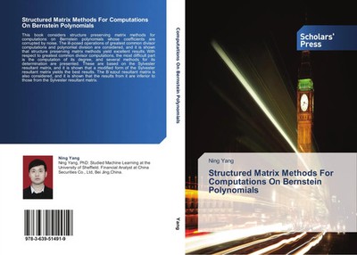 Ning Yang | Structured Matrix Methods For Computations On Bernstein Polynomials