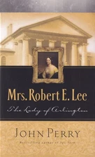 John Perry / Mrs Robert E Lee The Lady of Arlington 2003