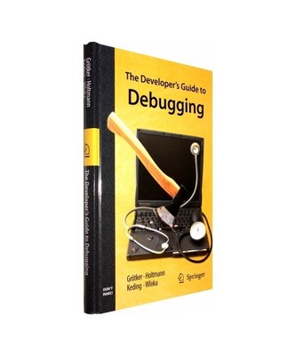 The Developer's Guide to Debugging, Thorsten Grotker, Ulrich Holtmann, Holger Ke