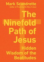 The Ninefold Path Of Jesus | Hidden Wisdom Of The Beatitudes | Mark Scandrette