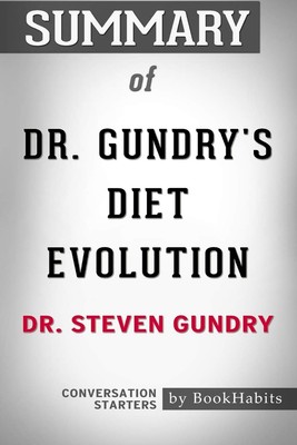 Summary of Dr. Gundry's Diet Evolution by Dr. Steven R. Gundry | Conversatio...