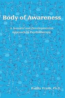 Body Of Awareness A Somatic And Developmental Approach To Psychotherapy Frank