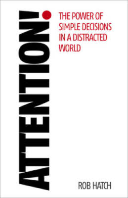 Attention: The power of simple decisions in a distracted world - VERY GOOD