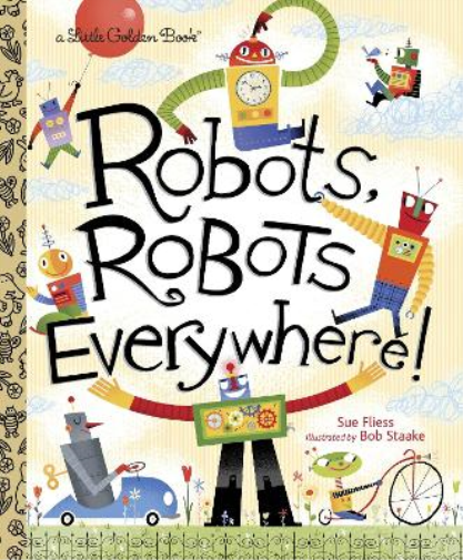 Sue Fliess Robots, Robots Everywhere! (Copertina rigida) Little Golden Book