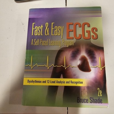 Fast and Easy ECGs: a Self-Paced Learning Program by Bruce Shade (2012, TPB)
