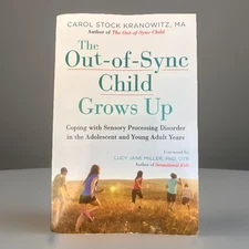 The Out-Of-Sync Child Grows Up : Coping with Sensory Processing Disorder in the