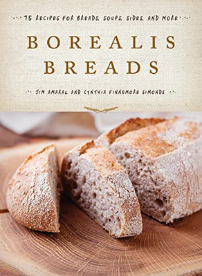 Borealis Breads: 75 Recipes for Breads, Soups, Sides, a -  NEW Cynthia Finnemo 2