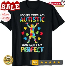 HOT-Society Say Im Autistic God Says Perfect Awareness Unisex T-Shirt