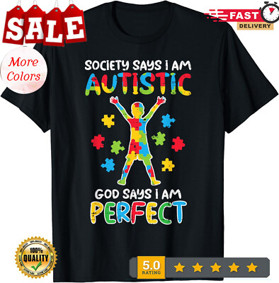 2025/Society Say Im Autistic God Says Perfect Awareness Unisex T-Shirt