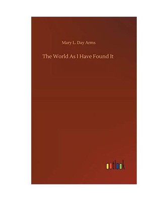 The World As I Have Found It, Mary L. Day Arms
