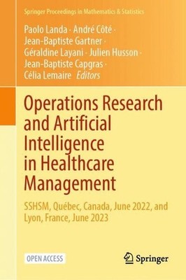 Operations Research and Artificial Intelligence in Healthcare Management: SSHSM,