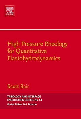 HIGH PRESSURE RHEOLOGY FOR QUANTITATIVE By Scott S. Bair - Hardcover *Excellent*