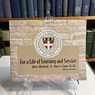 For a Life of Learning and Service: Shattuck-St. Mary's School. Neslund, Robert