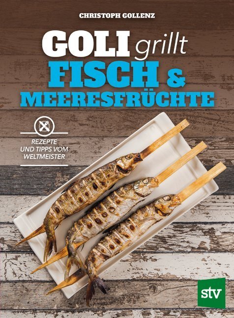 Goli Grillt Fisch & Meeresfrüchte Von Christoph Gollenz