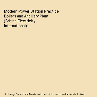Modern Power Station Practice: Boilers and Ancillary Plant 