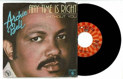 Archie Bell Single Vinyl 45 Runden 7'' ANY TIME IS RIGHT - WITHOUT YOU -