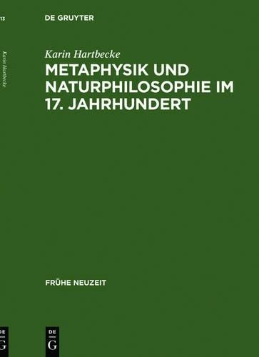 Karin Hartbecke Metaphysik und Naturphilosophie im 17. Jahrhundert (Hardback)