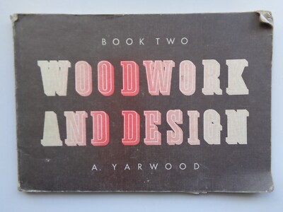 Woodwork And Design Book Two by A Yarwood - Nelson (Paperback, 1973)