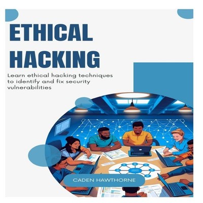 Ethical Hacking Learn ethical hacking techniques to identify and
