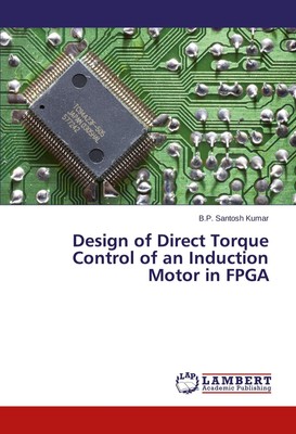 B. P. Santosh Kumar | Design of Direct Torque Control of an Induction Motor...