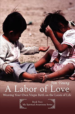 Eine Arbeit der Liebe: Weben Sie Ihre eigene jungfräuliche Geburt auf dem L - Taschenbuch NEU James Yo