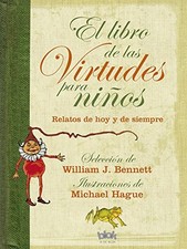 EL LIBRO DE LAS VIRTUDES PARA NINOS: RELATOS DE HOY Y DE By William J. Bennett