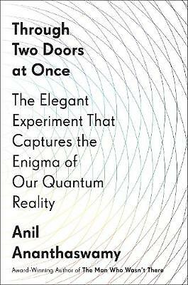 Through Two Doors at Once: The Elegant Experiment That Captures the Enigma of...