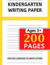 Kindergarten Writing Paper for Kids Learning to Write Letters: 200 Blank Handwri