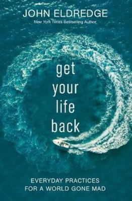 John Eldredge Get Your Life Back (Taschenbuch)