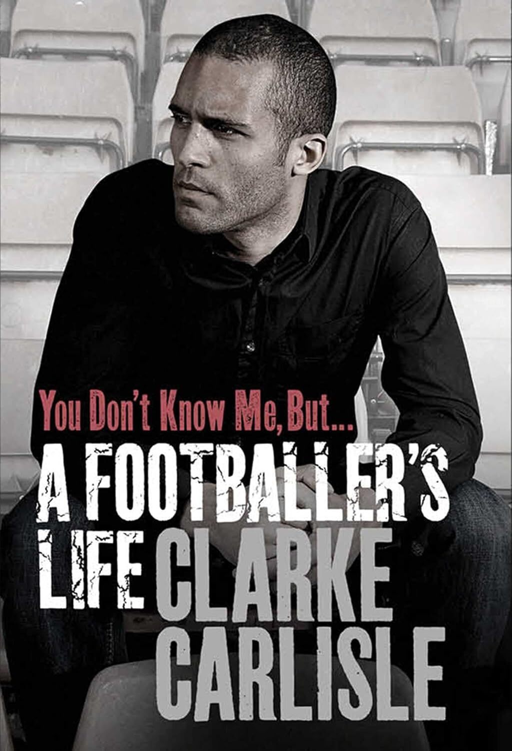 You Don't Know Me, But... A Footballer's Life by Clarke Carlisle Hardback Book