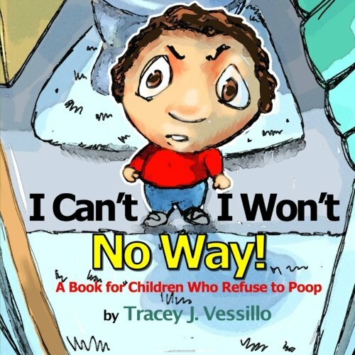 I Can't, I Won't, No Way!: A Book For Children Who Refuse to Poop By Mike Motz,