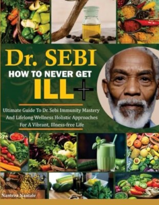 Dr Sebi Diet: Ultimate Guide to Natural Healing & Wellness