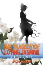 The Tragedy of Loving Jasmine: A Lamentation by Jacob Walker (English) Paperback