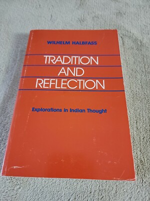 Tradition and Reflection Explorations in Indian Thought Halbfass Wilhelm 1991