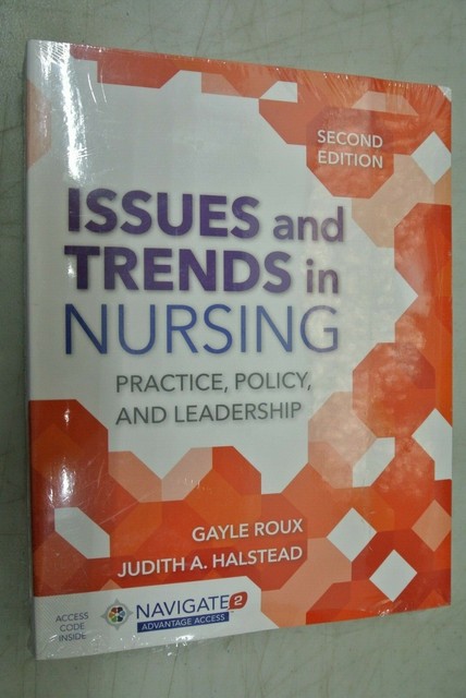 Issues and Trends in Nursing by Judith A. Halstead and Gayle Roux (2017 ...