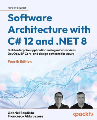 Software Architecture with C# 12 and .NET 8 - Fourth Edition | Baptista (u. a.)