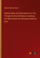 Random Notes And Observations Of A Trip Through The Great Northwest,...