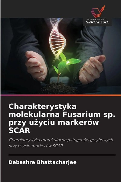 Debashre Bhattacharjee | Charakterystyka Molekularna Fusarium Sp. Przy U¿Yciu...-image