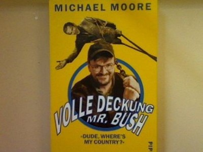 Volle Deckung Mr. Bush. Moore, Michael: