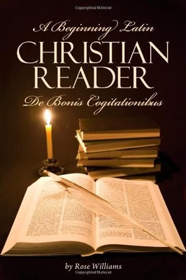 A Beginning Latin Christian Reader: De Bonis Cogitationibus (Latin and Engli...