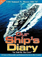 Our Ship's Diary As Told by the Crew: USS Samuel N. Moore DD-747 by Bob Culver