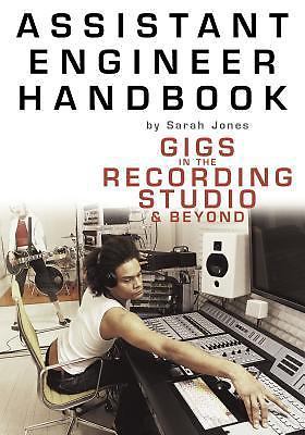 Assistant Engineer Handbook: Gigs in the Recording Studio & Beyond
