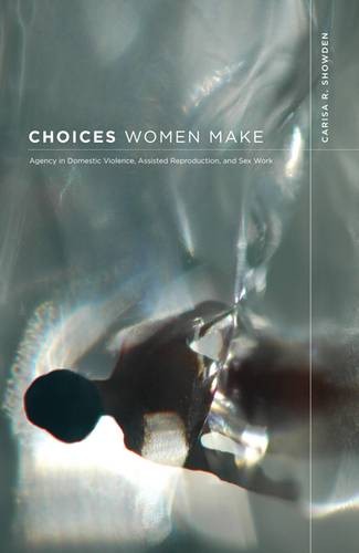 Choices Women Make – Agency in Domestic Violence, Assisted Reproduction, and Se…