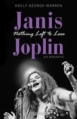 Janis Joplin. Nothing Left to Lose Die Biografie