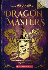 Griffith's Guide for Dragon Masters: a Branches Special Edition D